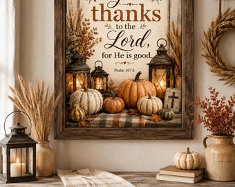 May include: A framed wall art print featuring the text Give thanks to the Lord, for He is good. Psalm 107:1. The image displays pumpkins, lit lanterns, and dried wheat stalks against a rustic wooden background, all enclosed in a dark wood frame.