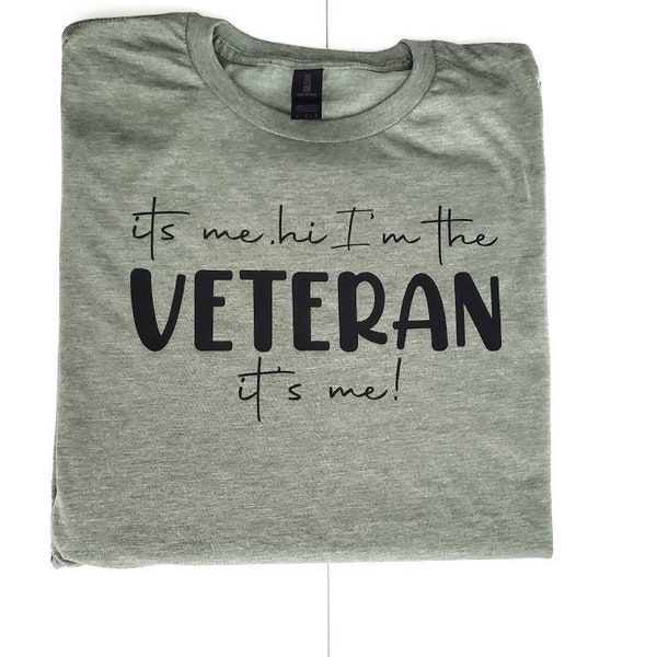 It's me, hi! I'm the VETERAN it's me shirt| veteran shirt| not the veterans wife shirt