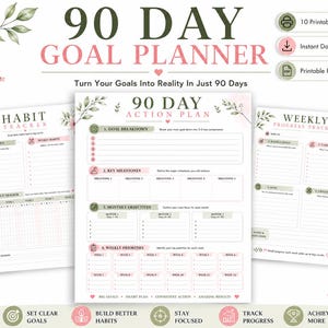 May include: A 90-day goal planner set featuring three printable pages with floral accents. The pages include a habit tracker, an action plan, and a weekly progress tracker. Text includes 90 Day Goal Planner, 90 Day Action Plan, Habit Tracker, and Weekly Progress Tracker with sections for goals, milestones, and objectives.