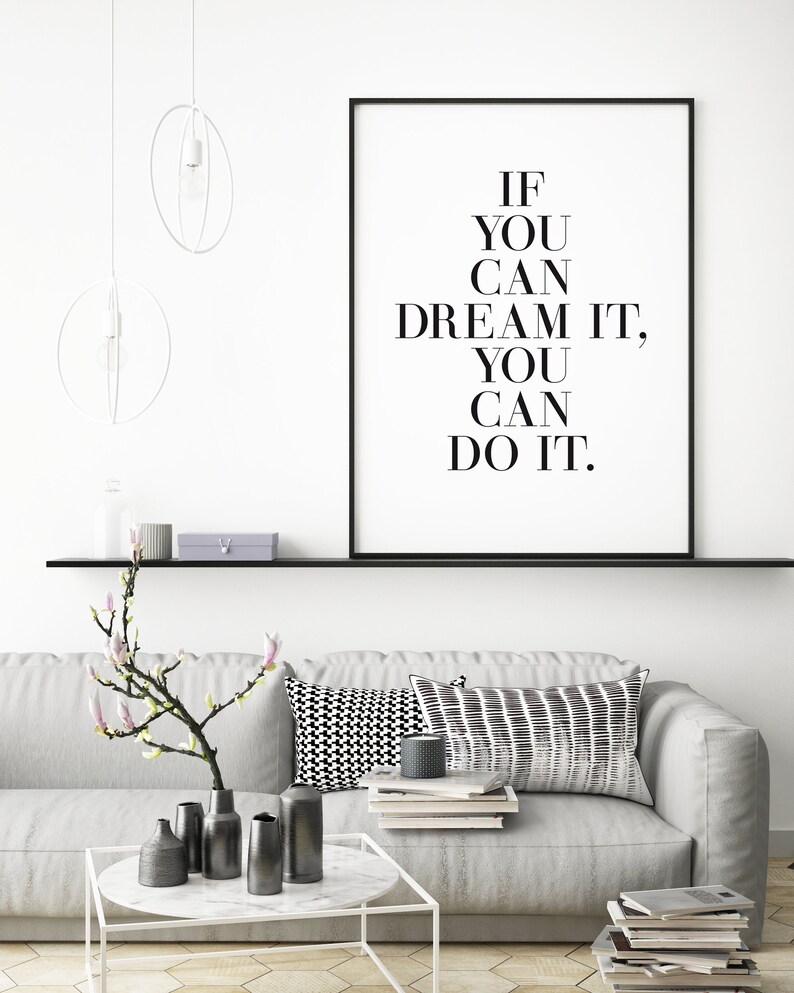 May include: A black and white motivational poster with the text "IF YOU CAN DREAM IT, YOU CAN DO IT."