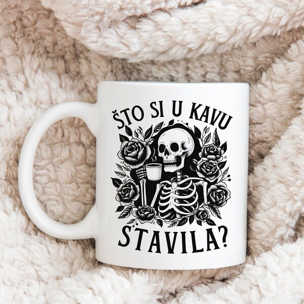 Sto si u Kavu Stavila Mug, Funny Balkan Skeleton Coffee Cup, Smijesna Kava Salica Poklon, Hrvatska Muzika, Croatian Halloween Cool Gifts