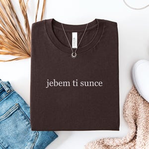 Little Font Jebem Ti Sunce Shirt, Funny Balkan Bosnian Serbian Croatian Women&#39;s T-Shirt, Bosna Hrvatska Srbija Majica Poklon, Gift for Her