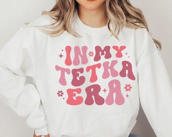 In My Tetka Era Sweatshirt, Balkan Aunt Gift, Bosnian Auntie Pullover, Croatian Present, Serbian Tetka Dzemper, Srbija Bosna Hrvatska Poklon