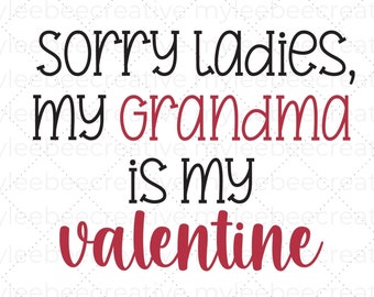 Sorry Ladies My Grandma Is My Valentine SVG – Valentines Day SVG – Valentines Day Cut File – Grandma Valentine SVG – Cute Valentines Day Svg