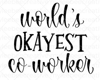 World's Okayest Co-worker SVG – Co-worker SVG – World's Okayest Co-worker Cut File – Best Co-worker SVG – Corporate America Svg