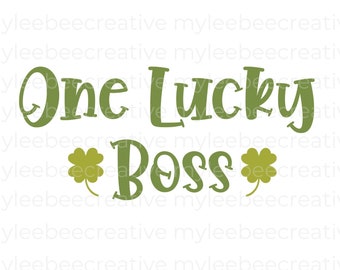 One Lucky Boss SVG – St Patrick’s Day SVG – St Patrick’s Day Cut File – Lucky SVG – Cute St Patrick’s Day Svg – Cricut - Silhouette