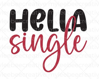 Hella Single SVG – Valentine's Day SVG – Valentine's Day Cut File – Single Valentine SVG – Funny Valentine's Day Svg - Relationship Status