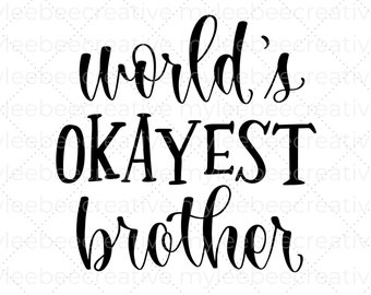 World's Okayest Brother SVG – Brother SVG – World's Okayest Brother Cut File – Best Brother SVG – Siblings Svg – Family svg