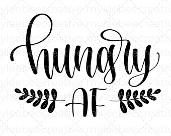 Hungry AF SVG – Hungry svg – Hungry AF Cut File – Hungry File – Thanksgiving Svg – Cricut File – Hungry Cricut Svg