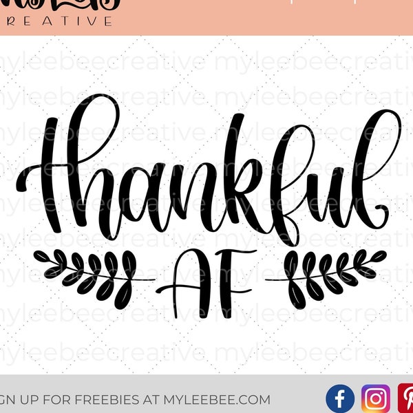 Thankful AF, Thankful SVG, Thanksgiving cut file for Cricut and Silhouette, png, svg, eps