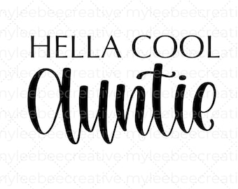 Hella Cool Auntie SVG - Cool Auntie svg - Auntie svg - Cut Files for Cricut - Silhouette - Fun Phrase SVG - Family SVG