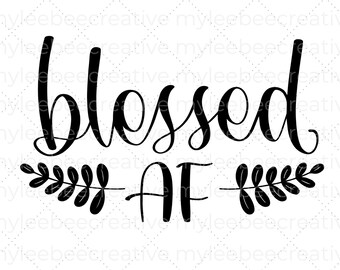 Blessed AF svg - Blessed svg – Blessed AF Cut File – Blessed AF Cricut File – Thanksgiving svg – Blessed Svg for Silhouette - Fall Svg