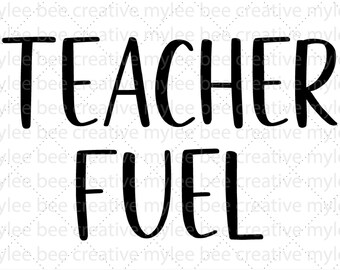 Teacher Fuel SVG – Teacher svg –  Teacher Cut File – Teacher Gift SVG – Cute Teacher Gift Svg – Cricut - Silhouette