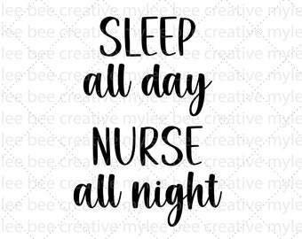 Sleep All Day Nurse All Night SVG – Nurse svg– Nurse Life SVG - Nurse Cut File – Nurse Gift SVG – Cute Nurse Gift Svg – Cricut - Silhouette