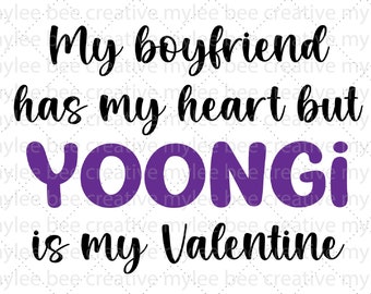Yoongi Is My Valentine SVG – Valentine's Day svg – BTS Valentine SVG – Cute Valentine's Day Svg – Cricut - Silhouette