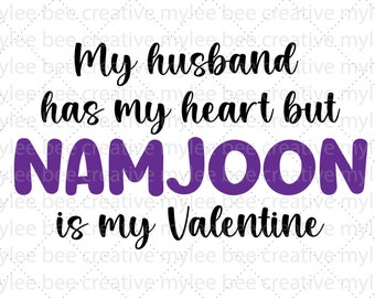 Namjoon Is My Valentine SVG – Valentine's Day svg – BTS Valentine SVG – Cute Valentine's Day Svg – Cricut - Silhouette