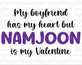 Namjoon Is My Valentine SVG – Valentine's Day svg – BTS Valentine SVG – Cute Valentine's Day Svg – Cricut - Silhouette