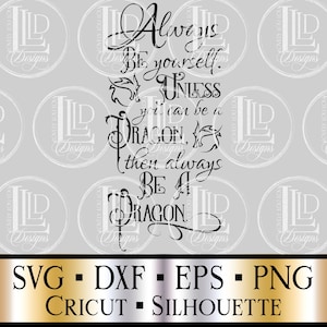 Always Be Yourself Unless You Can Be a Dragon Instant Download | Mythical, Fantasy, Fairy Tale Digital Design SVG, PNG DXF Cricut Silhouette