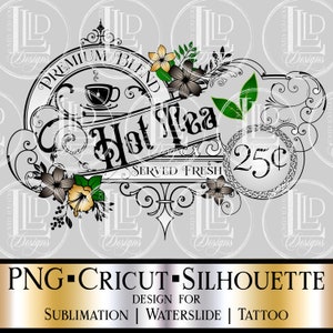 Premium Blend Hot Tea Served Fresh 25 Cents PNG Instant Download | Vintage Hot Tea Digital Design for Sublimation, Waterslide, Tattoo