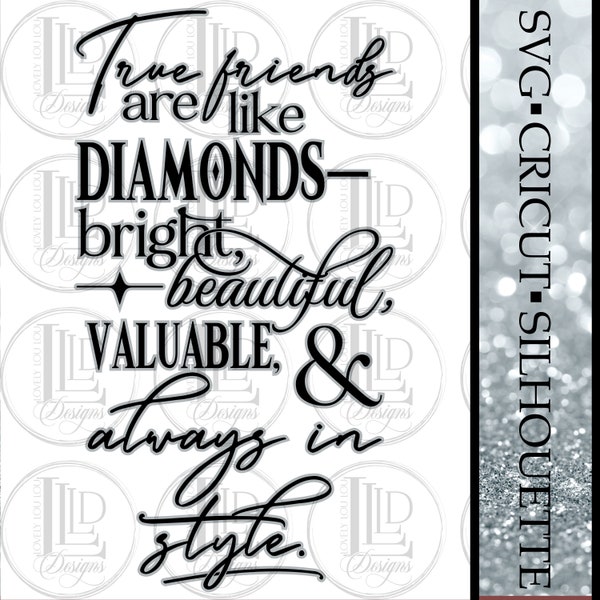 True Friends are Like Diamonds -- Bright, Beautiful, Valuable and Always in Style Digital SVG Cricut Silhouette