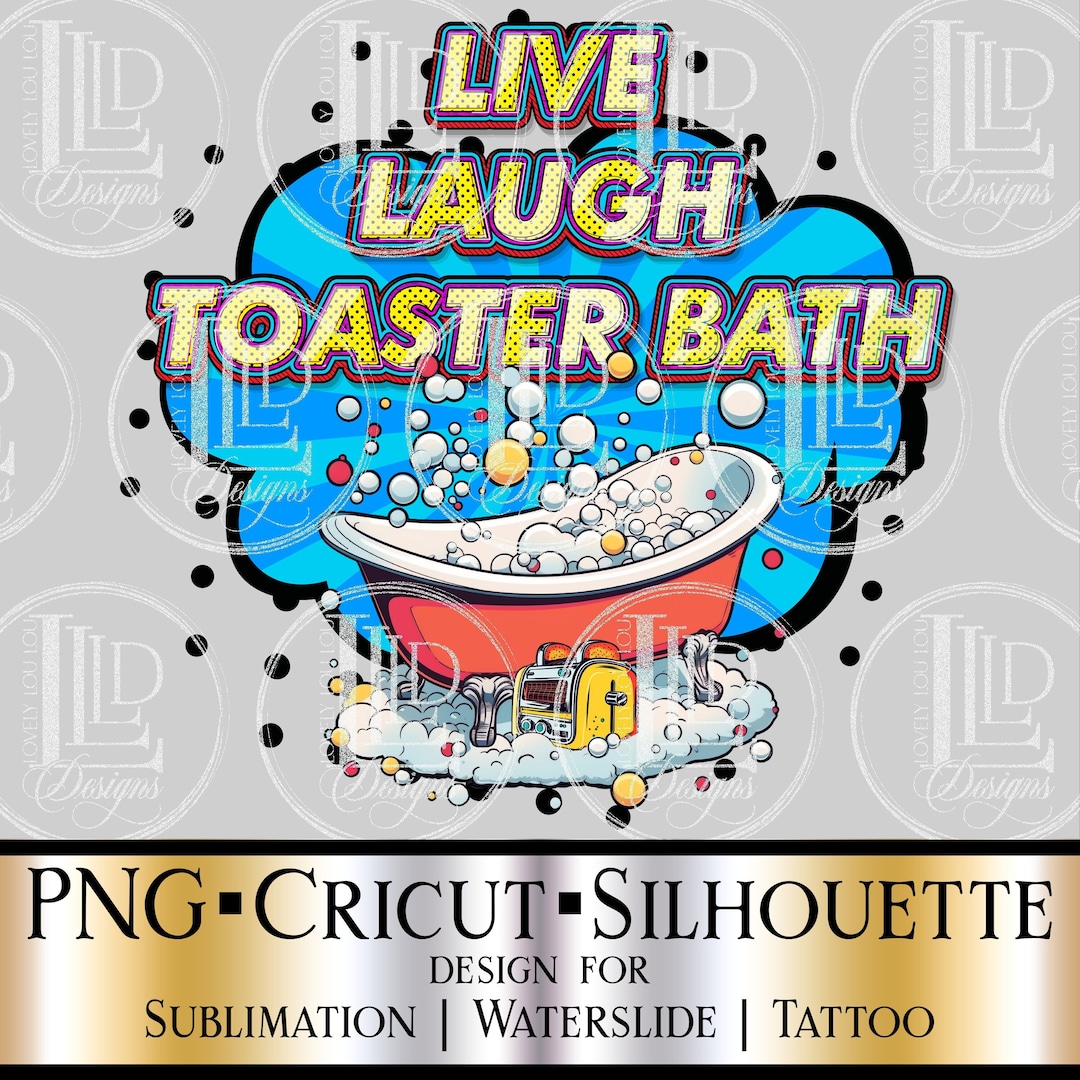 Live, Laugh Toaster Bath Instant Download Funny, Sarcastic, Dark Humor