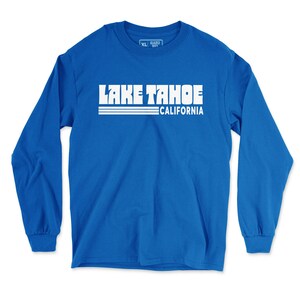 Lake Tahoe California Long Sleeve Shirt, Hiking, MTB, Outdoors, Camping, Skiing, Snowboarding, Sierra Nevada, NorCal, Northern, CA, Cali