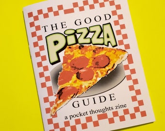 The Good Pizza Guide - a funny zine about pizza... the toppings, where you get it, how you make it, and yeah, pineapple too... and more!