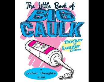 The Little Book of Big Caulk: Punny Mini Zine with Art