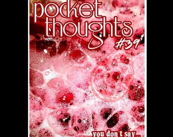 Pocket Thoughts #39: zine full of art, thoughts, comix, collage, rants, articles, and more!