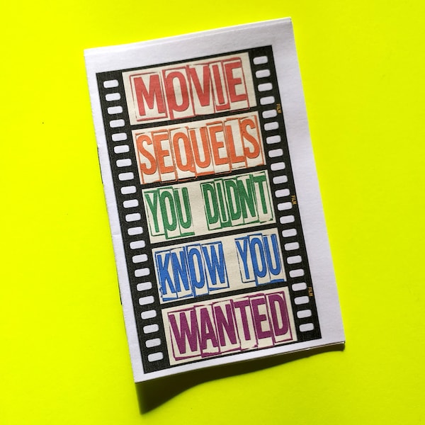 Movie Sequels You Didn't Know You Wanted - mini parody zine with funny photoshop art of fake movie posters and bizarre satire synopses