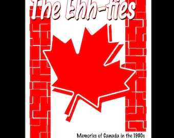 The Ehh-ties - un fanzine sur l'histoire du Canada dans les années 1980 (avec art, souvenirs et plus encore !).