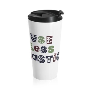 Use Less Plastic Stainless Steel Travel Mug, reusable, coffee, tea, hot and cold beverage,