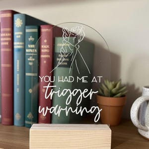 You Had Me at Trigger Warning Shelf Sitter | Spicy Booktok Decor | Book Lover Gift | Dark Romance Reader Sign | Bookish Acrylic Shelf Sign image 1
