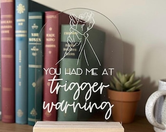 You Had Me at Trigger Warning Shelf Sitter | Spicy Booktok Decor | Book Lover Gift | Dark Romance Reader Sign | Bookish Acrylic Shelf Sign