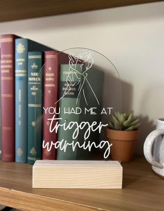 You Had Me at Trigger Warning Shelf Sitter | Spicy Booktok Decor | Book Lover Gift | Dark Romance Reader Sign | Bookish Acrylic Shelf Sign