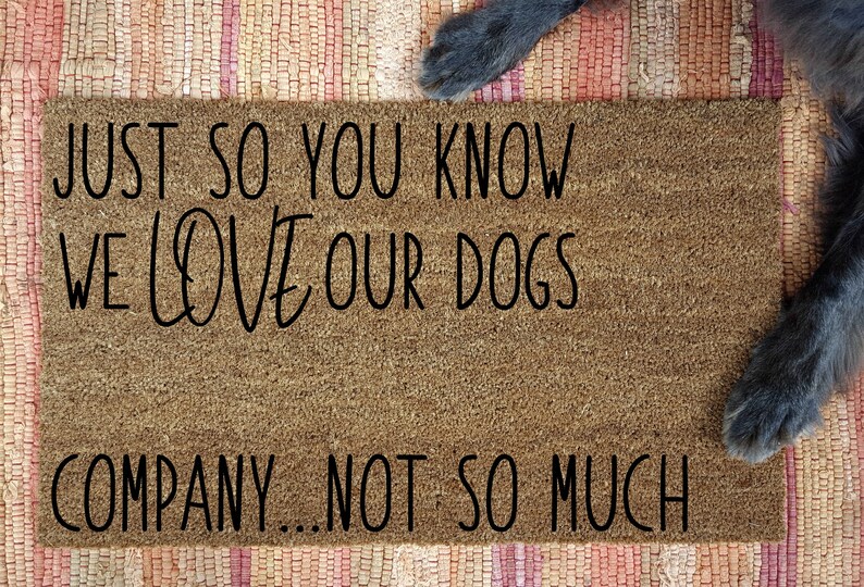 Just So You Know We Love Our Dogs Door Mat Dog Doormat Housewarming Gift Personalized Doormat Funny Doormat Wedding Gift Dog Lovers