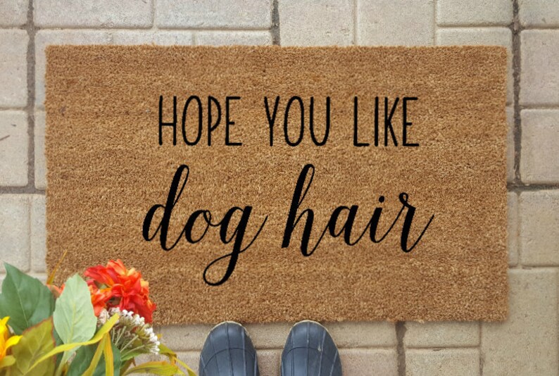 Hope You Like Dog Hair Door Mat Doormat Housewarming Image 0