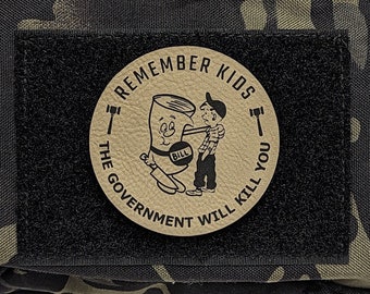 Remember Kids, The Government Will Kill You Patch Remix, Tactical Morale Patch, For Tactical Hat, Hook and Loop Backing, Plate Carrier Patch