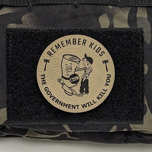 Remember Kids, The Government Will Kill You Patch Remix, Tactical Morale Patch, For Tactical Hat, Hook and Loop Backing, Plate Carrier Patch