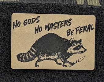 No Gods, No Masters, Be Feral, Raccoon W/ Knife Patch, Anti-Authoritarian, Perfect for Tactical Hat, Range Bag, Hook and Loop Backing