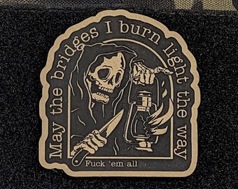 May The Bridges I Burn Light The Way, Grim Reaper's Morale Patch, Funny Patch For Tactical Hat, Hook and Loop Patch, Plate Carrier Patch