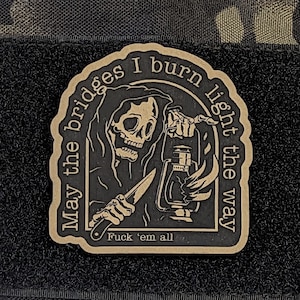 May The Bridges I Burn Light The Way, Grim Reaper's Morale Patch, Funny Patch For Tactical Hat, Hook and Loop Patch, Plate Carrier Patch