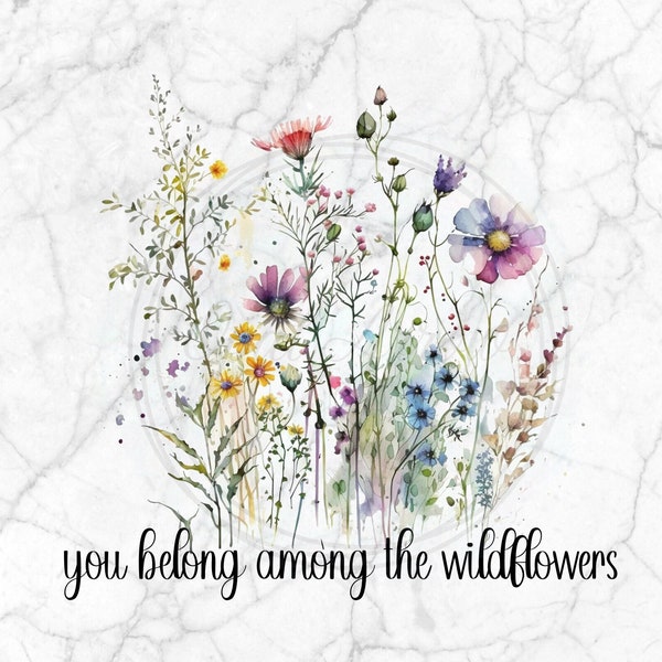 You Belong Among the Wildflowers, Sublimation Design, PNG, Digital Download