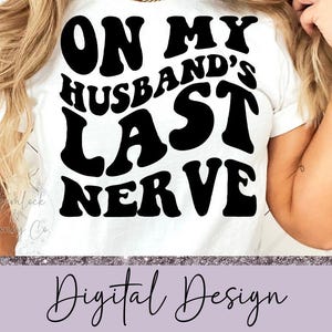 On My Husband&#39;s Last Nerve, Wavy Text Sublimation Design, PNG, Digital Download