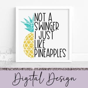 Not A Swinger I Just Like Pineapples, Sublimation Design, PNG, Digital Download