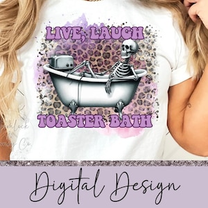 Live Laugh Toaster Bath Skeleton, Sublimation Design, PNG, Digital Download