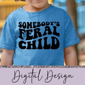Somebody&#39;s Feral Child, Wavy Text Sublimation Design, PNG, Digital Download