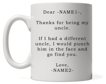 Dear Uncle Thanks For Being My Uncle, Uncle Coffee Mug, Gift For Uncle, Uncle Gifts, Uncle Mug, Uncle Love, Personalized,