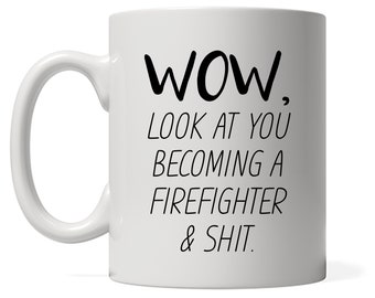 Funny Firefighter Mug, Look At You Becoming A Firefighter, Funny Firefighter Gift, Funny Firefighter Mug, Personalized Firefighter Present