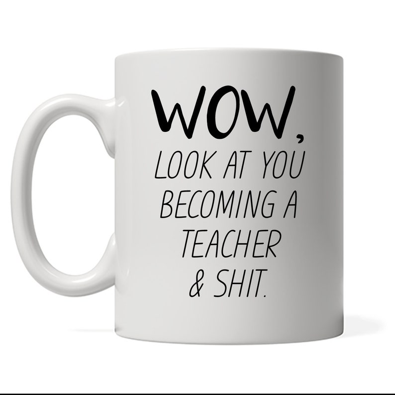 Funny Teacher Mug Look At You Becoming A Teacher Funny image 1
